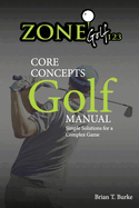 Zonegolf123 Core Concepts: Simple Solutions for a Complex Game