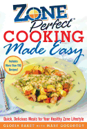 Zoneperfect Cooking Made Easy: Quick, Delicious Meals for Your Healthy Zone Lifestyle