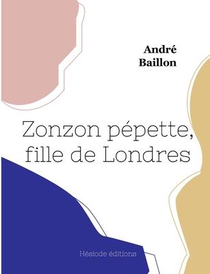 Zonzon p?pette, fille de Londres - Baillon, Andr?