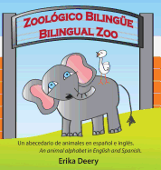 Zool?gico Biling?e / Bilingual Zoo: Un abecedario de animales en espaol e ingl?s / An animal alphabet in English and Spanish