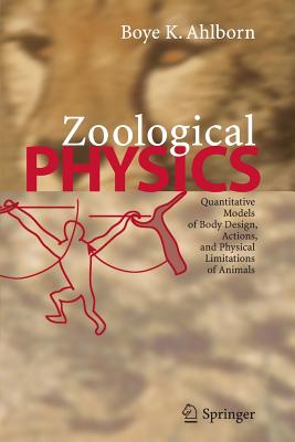 Zoological Physics: Quantitative Models of Body Design, Actions, and Physical Limitations of Animals - Ahlborn, Boye K.