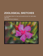 Zoological Sketches: A Contribution to the Out-Door Study of Natural History