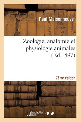 Zoologie, Anatomie Et Physiologie Animales 7?me ?dition - Maisonneuve, Paul