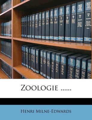 Zoologie - Milne-Edwards, Henri