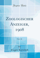 Zoologischer Anzeiger, 1908, Vol. 32 (Classic Reprint)