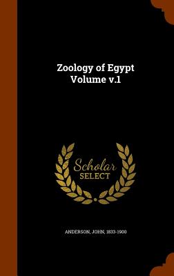 Zoology of Egypt Volume v.1 - Anderson, John