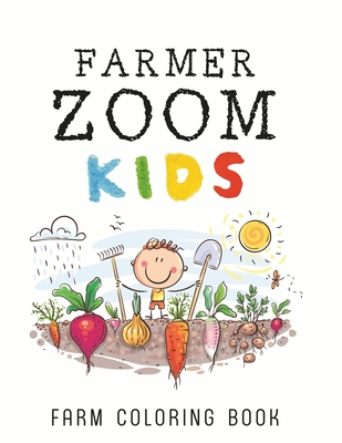 Zoom Farmer Kids: 50 Giant coloring adventures, country life for kids, beautiful gift for those who love the farm - de Abril, Luna