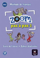 Zoom pas a pas: Livre de l'eleve + Cahier d'activites A1.2 + CD