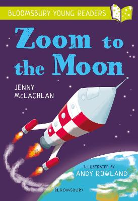 Zoom to the Moon: A Bloomsbury Young Reader: Lime Book Band - McLachlan, Jenny