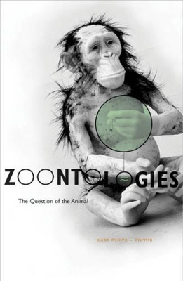 Zoontologies: The Question of the Animal - Wolfe, Cary