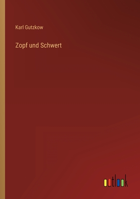 Zopf und Schwert - Gutzkow, Karl