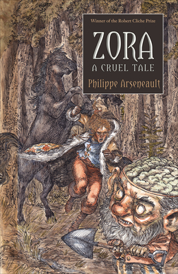 Zora, a Cruel Tale - Arseneault, Philippe, and Reed, Fred A (Translated by), and Homel, David (Translated by)