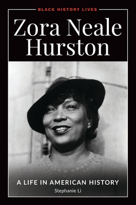 Zora Neale Hurston: A Life in American History - Li, Stephanie
