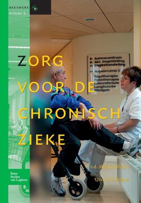 Zorg Voor de Chronisch Zieke: Basiswerken Verpleging En Verzorging - Van Der Meijden-Meijer, Simone, and J?ngen, Ij D