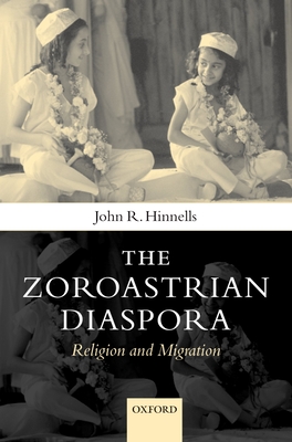 Zoroastrians Diaspora: Religion and Migration - Hinnells, John R