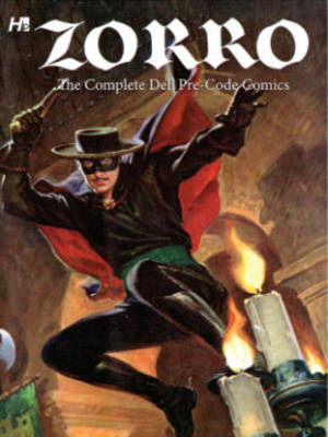 Zorro: The Complete Dell Pre-Code Comics - McCulley, Johnston, and Herman, Daniel (Editor), and Kinstler, Everett Raymond