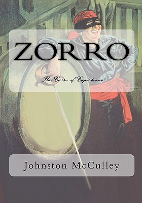 Zorro: The Curse of Capistrano - McCulley, Johnston