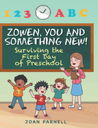 Zowen, You and Something New!: Surviving the First Day of Preschool