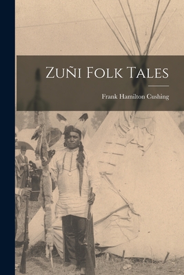 Zui Folk Tales - Cushing, Frank Hamilton 1857-1900 (Creator)