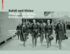 Zufall Und Vision: Der Barcelona Pavillon Von Mies Van Der Rohe