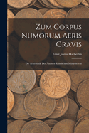 Zum Corpus Numorum Aeris Gravis: Die Systematik Des ltesten Rmischen Mnzwesens