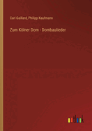 Zum Klner Dom - Dombaulieder