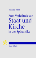 Zum Verhaltnis Von Staat Und Kirche in Der Spatantike: Studien Zu Politischen, Sozialen Und Wirtschaftlichen Fragen