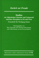 Zurck zur Freude. Studien zur chinesischen Literatur und Lebenswelt und ihrer Rezeption in Ost und West: Festschrift fr Wolfgang Kubin