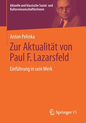 Zur Aktualit?t Von Paul F. Lazarsfeld: Einf?hrung in Sein Werk - Pelinka, Anton