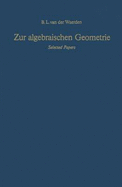 Zur algebraischen Geometrie : selected papers - Waerden, B. L. van der