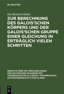 Zur Berechnung des Galois'schen Krpers und der Galois'schen Gruppe einer Gleichung in ertr?glich vielen Schritten