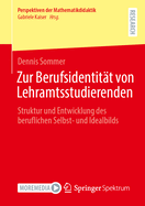 Zur Berufsidentitt Von Lehramtsstudierenden: Struktur Und Entwicklung Des Beruflichen Selbst- Und Idealbilds