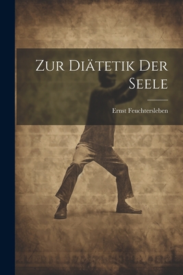 Zur Diatetik Der Seele - Feuchtersleben, Ernst