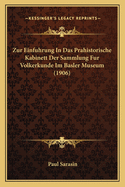 Zur Einfuhrung In Das Prahistorische Kabinett Der Sammlung Fur Volkerkunde Im Basler Museum (1906)