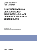 Zur Eingliederung Der Aussiedler in Die Gesellschaft Der Bundesrepublik Deutschland: Ergebnisse Einer Panelstudie Des Bundesinstituts F?r Bevlkerungsforschung