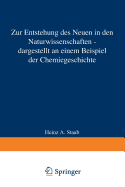 Zur Entstehung Des Neuen in Den Naturwissenschaften -- Dargestellt an Einem Beispiel Der Chemiegeschichte: Vorgetragen in Der Sitzung Vom 12. Januar 1985