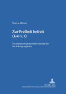 Zur Freiheit Befreit (Gal 5, I): Die Moralisch-Praktische Relevanz Der Rechtfertigungslehre