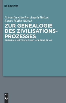 Zur Genealogie des Zivilisationsprozesses - G?nther, Friederike Felicitas (Editor), and Holzer, Angela (Editor), and M?ller, Enrico (Editor)