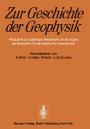 Zur Geschichte Der Geophysik: Festschrift Zur 50jahrigen Wiederkehr Der Grundung Der Deutschen Geophysikalischen Gesellschaft
