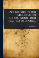 Zur Geschichte Der Steiner'schen Konstruktion Einer Fl?che 2. Ordnung ...