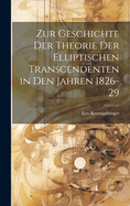 Zur Geschichte Der Theorie Der Elliptischen Transcendenten in Den Jahren 1826-29