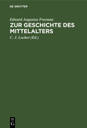 Zur Geschichte Des Mittelalters: Ausgew?hlte Historische Essays