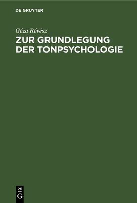 Zur Grundlegung der Tonpsychologie - R?v?sz, G?za