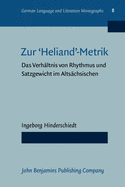 Zur 'Heliand' Metrik: Das Verhaltnis Von Rhythmus Und Satzgewicht Im Altsachsischen