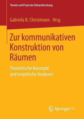 Zur Kommunikativen Konstruktion Von Rumen: Theoretische Konzepte Und Empirische Analysen - Christmann, Gabriela B (Editor)