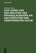 Zur Lehre Von Den Rechten Des Pfandgl?ubigers an Den Fr?chten Der Verpf?ndeten Sache: Eine Studie Aus Der Praxis