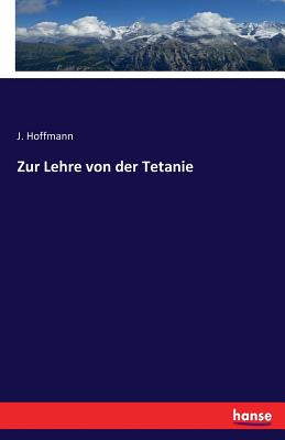 Zur Lehre Von Der Tetanie - Hoffmann, J