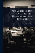 Zur Methode Des Lateinischen Unterrichts Auf Realschule...