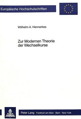 Zur Modernen Theorie Der Wechselkurse: Eine Theoretische Und Oekonometrische Analyse - Hennerkes, Wilhelm