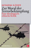 Zur Moral Der Terrorbekampfung: Eine Theologisch-Ethische Kritik